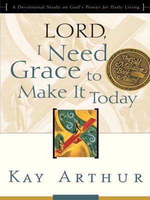 cover image of Lord, I Need Grace to Make It Today